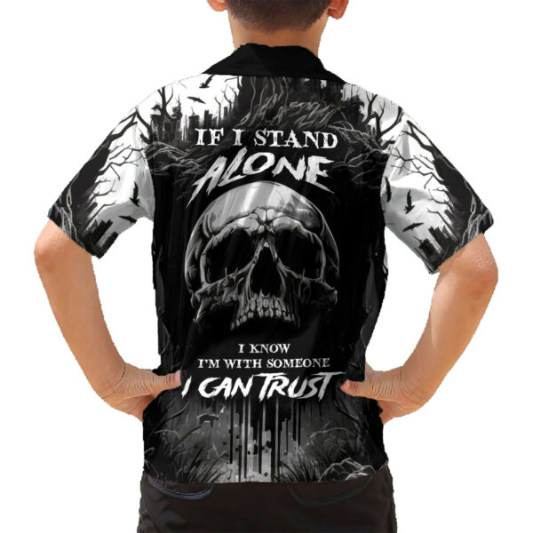 If I Stand Alone I Know Im With Someone I Can Trust Skull Hawaiian Shirt 6.jpg