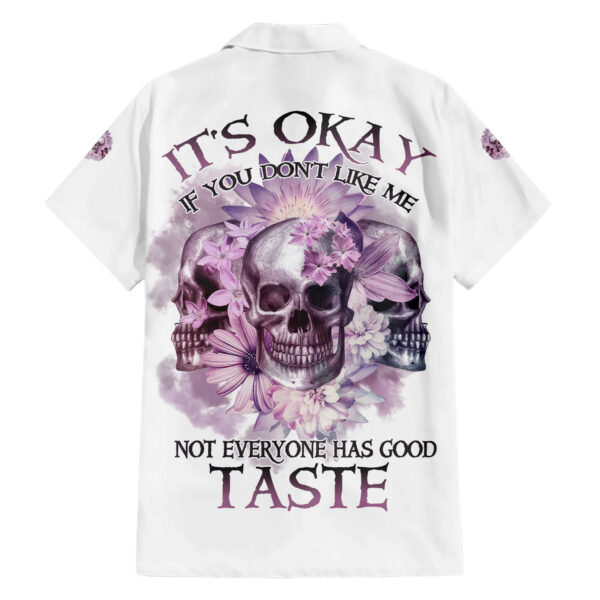 Its Okay If You Dont Like Me Hawaiian Shirt 1.jpg