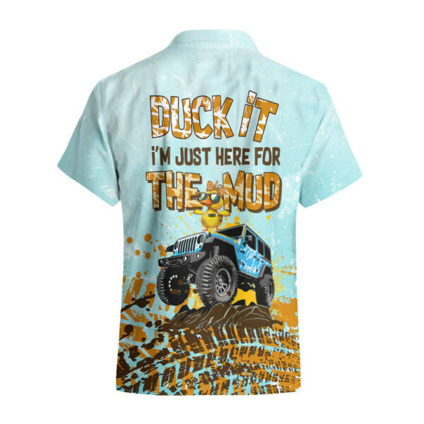 Jeep Duck Hawaiian Shirt Im Just Here for The Mud 3.jpg