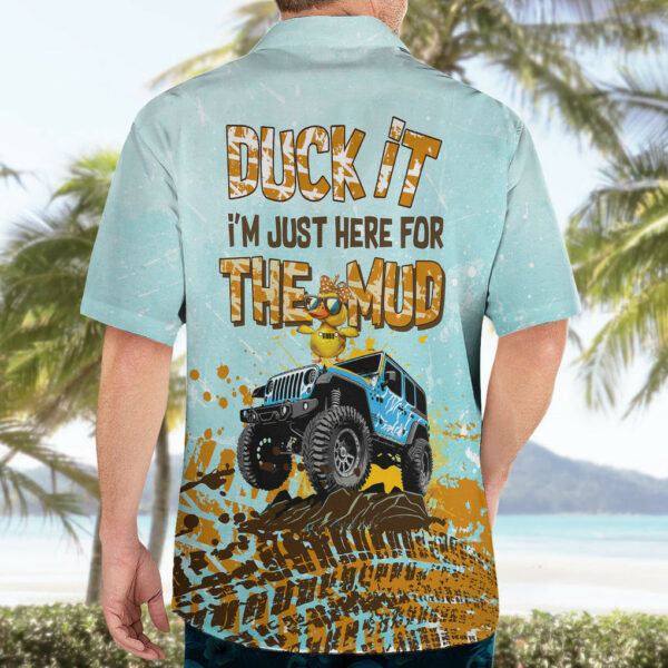Jeep Duck Hawaiian Shirt Im Just Here for The Mud 5.jpg