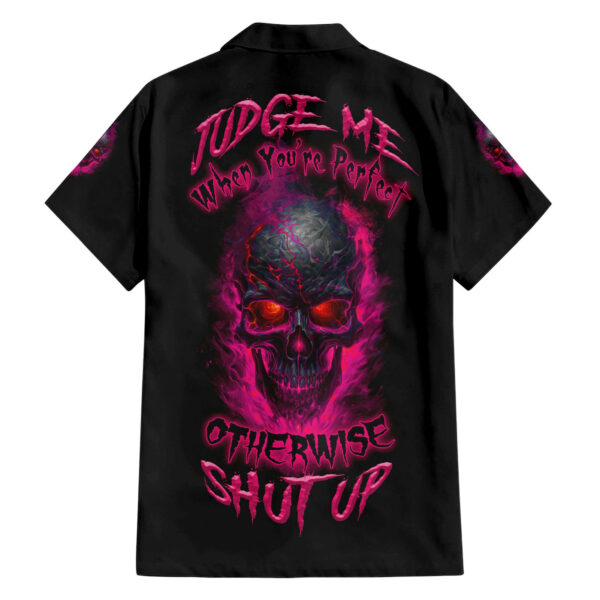 Judge Me When Yours Perfect Otherwise Shut Up Hawaiian Shirt 2.jpg