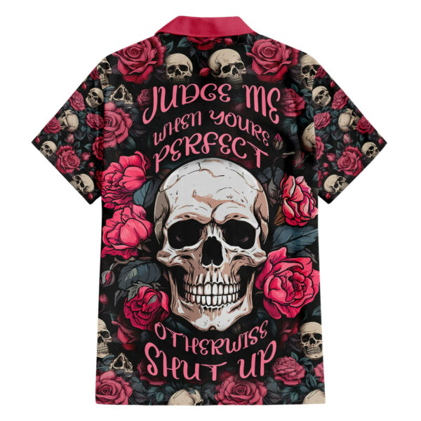 Judge Me When Yours Perfect Otherwise Shut Up Skull Hawaiian Shirt 1.jpg