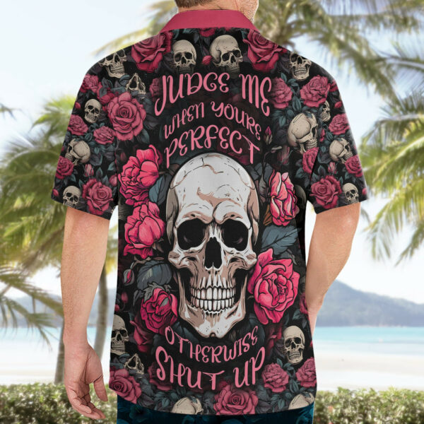 Judge Me When Yours Perfect Otherwise Shut Up Skull Hawaiian Shirt 4.jpg