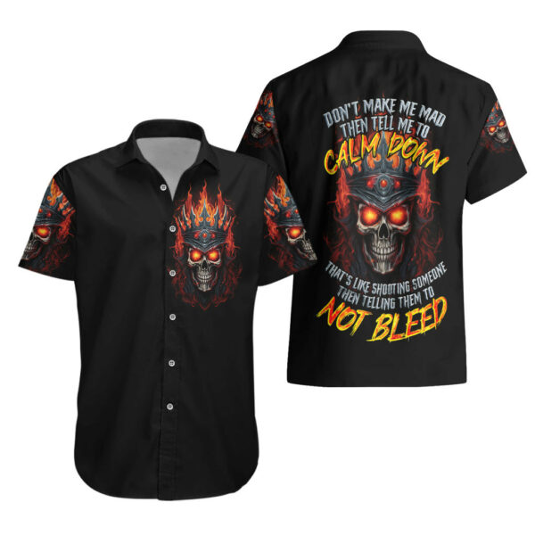 King Skull Hawaiian Shirt Dont Make Me Mad Then Tell Me To Calm Down 3.jpg