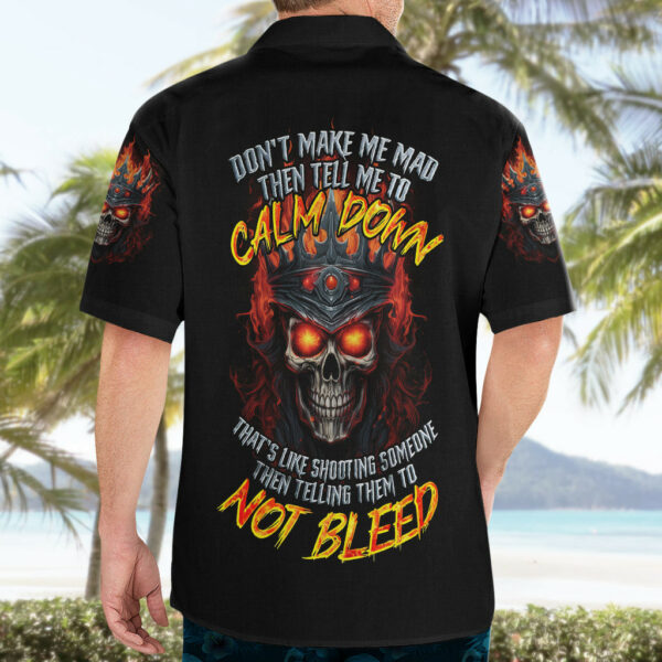 King Skull Hawaiian Shirt Dont Make Me Mad Then Tell Me To Calm Down 5.jpg