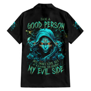Lady Skull Hawaiian Shirt Iam A Good Person But Dont Give Me Are To Show My Evil Side 1.jpg