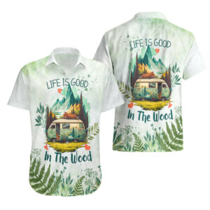Life Is Good In The Wood Trailer Life Hawaiian Shirt 1.jpg