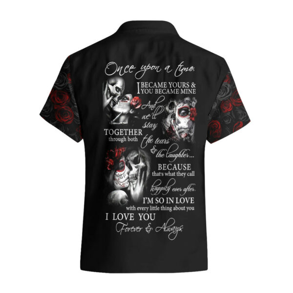 Love Skull Hawaiian Shirt Once Upon A Time I Love You Forever And Always 1.jpg