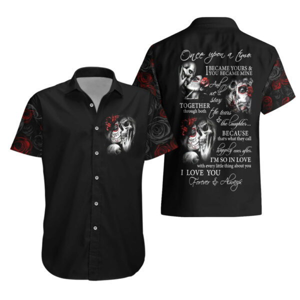 Love Skull Hawaiian Shirt Once Upon A Time I Love You Forever And Always 3.jpg