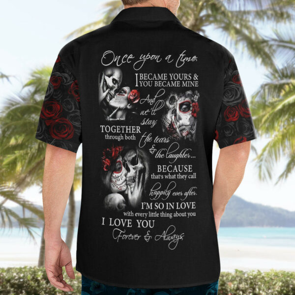 Love Skull Hawaiian Shirt Once Upon A Time I Love You Forever And Always 5.jpg