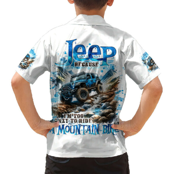 Mountain Jeep Hawaiian Shirt Because Im Too Lazy To Ride A Mountain Bike 6.jpg