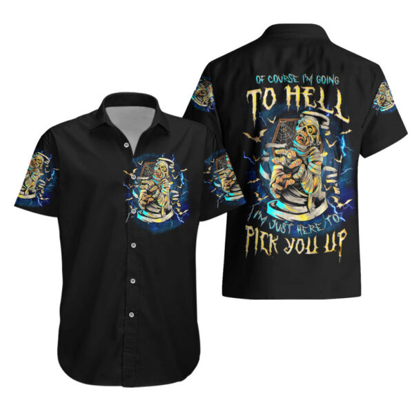 Mummy Skull Hawaiian Shirt Im Going To Hell to Pick You Up 3.jpg