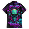 Music Is My Only Friend Skull Hawaiian Shirt 1.jpg