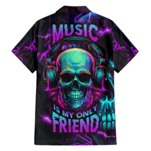 Music Is My Only Friend Skull Hawaiian Shirt 1.jpg