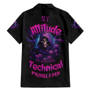 My Attitude Is Having Technical Problems Hawaiian Shirt 1.jpg