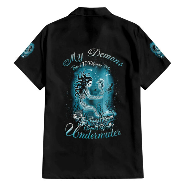 My Demons Tried To Drown Me Mermaid Hawaiian Shirt 2.jpg