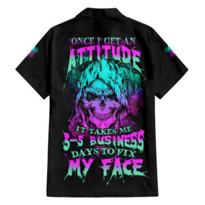 Once I Get An Attitude Reaper Hawaiian Shirt 1.jpg