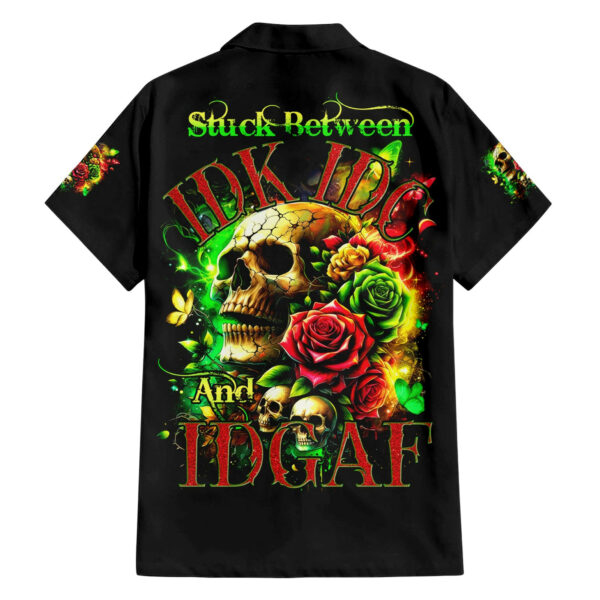 Rose Skull Hawaiian Shirt Stuck Between IDK IDC 1.jpg